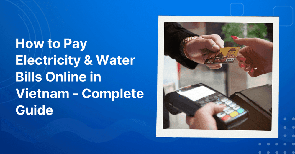 Complete Guide to Utility Bills in Vietnam